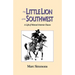The Little Lion of the Southwest: A Life Of Manuel Antonio Chaves