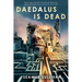 Daedalus Is Dead