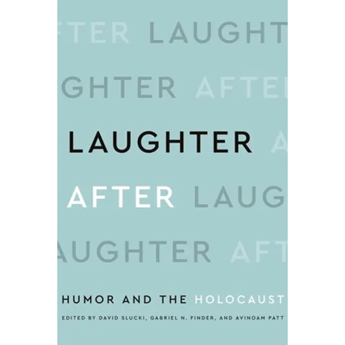 Laughter After: Humor and the Holocaust