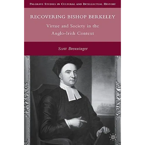 Recovering Bishop Berkeley: Virtue and Society in the Anglo-Irish Context