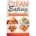 Clean Eating: 100+ Delicious Clean Eating Recipes for Weight Loss - The Ultimate Clean Eating Cookbook