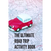 The Ultimate Road Trip Activity Book: 100 Pages of Gaming Fun! 8 different games (including 3D Tic Tac Toe), hours of Light Easy Fun Game play with Fa