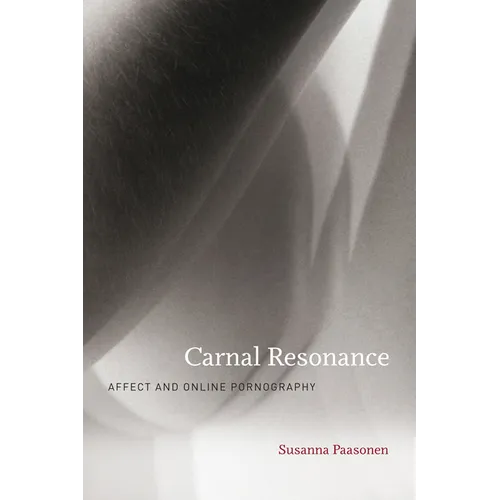 Carnal Resonance: Affect and Online Pornography