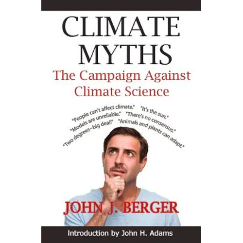 Climate Myths: The Campaign Against Climate Science
