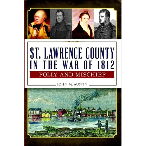 St. Lawrence County in the War of 1812: Folly and Mischief