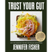 Trust Your Gut: Anti-Inflammatory Recipes for Feeling Unstoppable