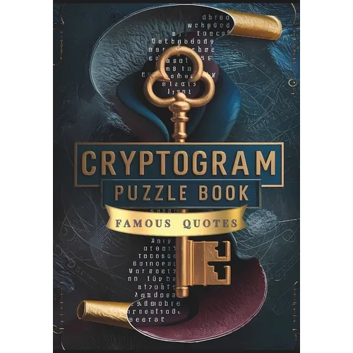 Cryptogram Puzzle Book of Famous Quotes: Unlock the Mystery: 250 Challenging Cryptogram Puzzles for Brain Teasers and Code Breakers
