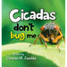 Cicadas Don't Bug Me