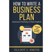Business Plan: How to Write a Business Plan - Business Plan Template and Examples Included!