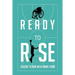 Ready to Rise: One Man's Journey from Paralysis to Liberation