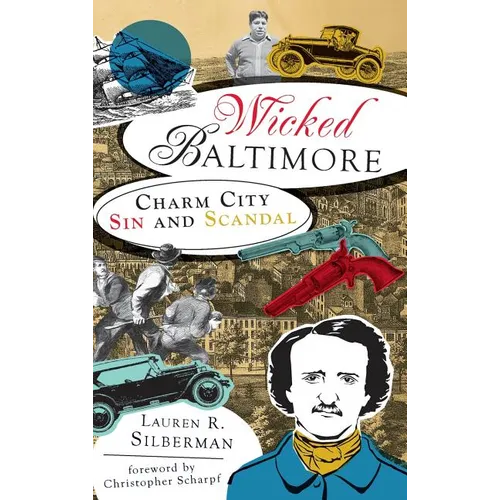 Wicked Baltimore: Charm City Sin and Scandal