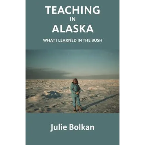 Teaching in Alaska: What I Learned in the Bush