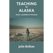 Teaching in Alaska: What I Learned in the Bush
