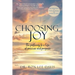 Choosing Joy: The Pathway to a Life of Passion and Purpose