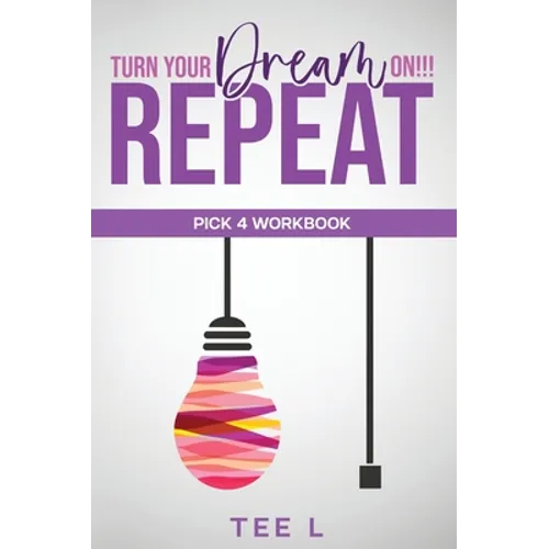 Turn Your Dream On Repeat - Pick 4 Lottery Workbook