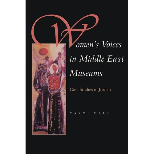 Women's Voices in Middle East Museums: Case Studies in Jordan