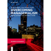 Overcoming Managerialism: Power, Authority and Rhetoric at Work