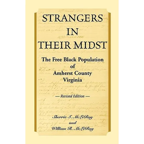 Strangers in their Midst: The Free Black Population of Amherst County, Virginia, Revised Edition