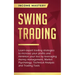 Swing Trading: Learn expert trading strategies to increase your profits and minimize your loss by leveraging money management, Market Psychology, Tech