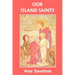 Our Island Saints (Yesterday's Classics)