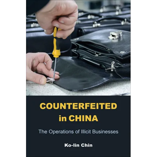 Counterfeited in China: The Operations of Illicit Businesses