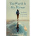The World Is My Mirror