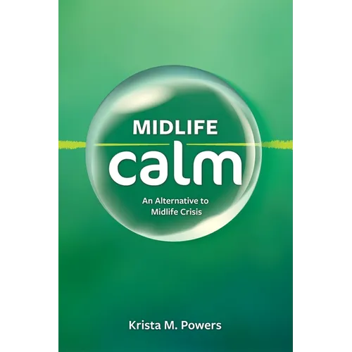 Midlife Calm: An Alternative to Midlife Crisis