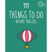 111 Things to do before you die. Bucket list. List of ideas to do. Barcelover: Barcelover