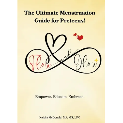 Flow & Glow The Ultimate Menstruation Guide for Preteens