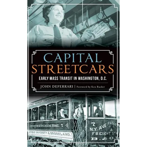 Capital Streetcars: Early Mass Transit in Washington, D.C.