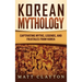 Korean Mythology: Captivating Myths, Legends, and Folktales from Korea