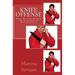 Knife Offense (Five Books in One): Knife Training Methods and Techniques for Martial Artists