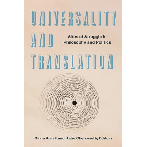 Universality and Translation: Sites of Struggle in Philosophy and Politics