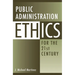 Public Administration Ethics for the 21st Century