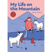 My Life on the Mountain