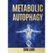 Metabolic Autophagy: Practice Intermittent Fasting and Resistance Training to Build Muscle and Promote Longevity