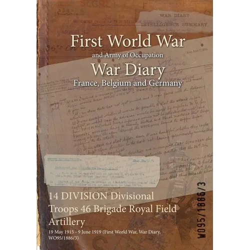 14 DIVISION Divisional Troops 46 Brigade Royal Field Artillery: 19 May 1915 - 9 June 1919 (First World War, War Diary, WO95/1886/3)