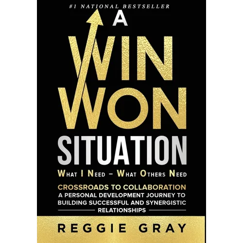 A Win Won Situation: Crossroads to Collaboration, A Personal Development Journey to Building Successful and Synergistic Relationships