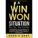 A Win Won Situation: Crossroads to Collaboration, A Personal Development Journey to Building Successful and Synergistic Relationships