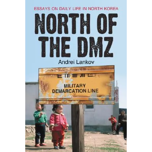 North of the DMZ: Essays on Daily Life in North Korea