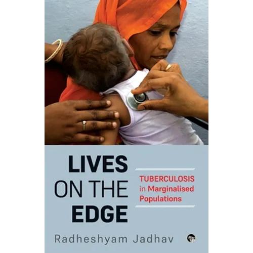 Lives on the Edge Tuberculosis in Marginalised Populations