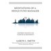 Meditations of a Hedge Fund Manager: Inspired Insights on Purpose & Prosperity