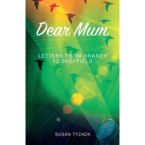 Dear Mum: Letters from Orkney to Sheffield