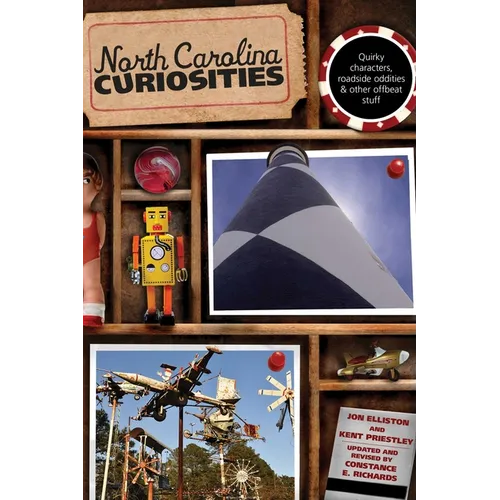 North Carolina Curiosities: Quirky Characters, Roadside Oddities & Other Offbeat Stuff