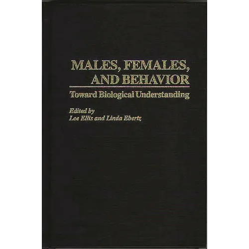 Males, Females, and Behavior: Toward Biological Understanding
