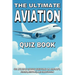 The Ultimate Aviation Quiz Book: 400 Multiple Choice Questions on Aircraft, Flight, History, and Innovation - With Answers and Explanations
