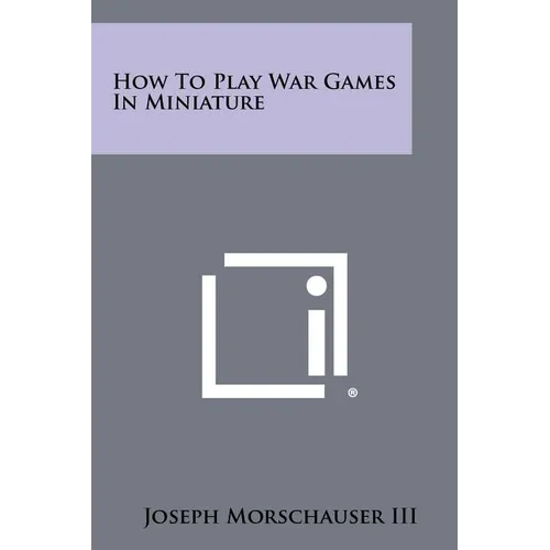 How to Play War Games in Miniature