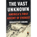 The Vast Unknown: America's First Ascent of Everest