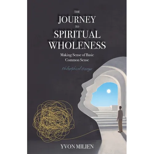 The Journey to Spiritual Wholeness: Making Sense of Basic Common Sense