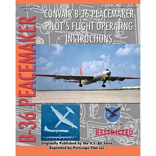 Convair B-36 Peacemaker Pilot's Flight Operating Instructions